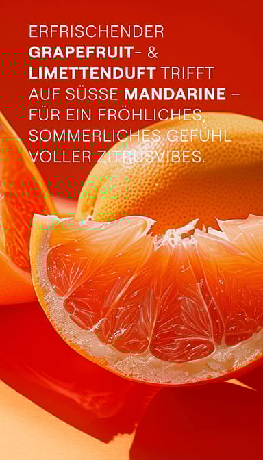 Grapefruit ganz und Schnitz. Erfrischender Grapefruit- & Limettenduft trifft auf süsse Mandarine - für ein fröhliches, sommerliches Gefühl voller Zitrusvibes.